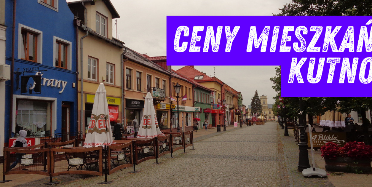 Ceny nieruchomości w Kutnie. Ile trzeba zapłacić obecnie za mieszkanie w Kutnie? J