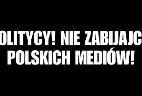 Politycy! Nie zabijajcie polskich mediów!-61355