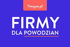 Firmy wspierają ofiary powodzi! Dołącz do akcji #FirmyDlaPowodzian na Pomagam.pl-62972