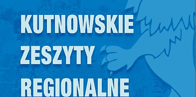 Ukazał się 28. tom Kutnowskich Zeszytów Regionalnych. Promocja 2 grudnia-64680