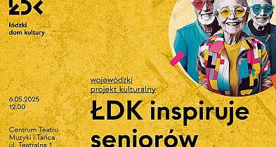 Kutno: ŁDK inspiruje seniorów. 6 maja spotkanie z Arturem Barcisiem -68008