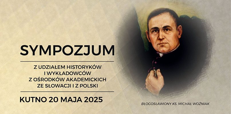Błogosławiony Ks. Michał Woźniak świadkiem dwóch totalitaryzmów. Sympozjum - 68225