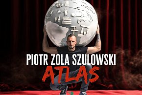 Stand-up Piotr ZOLA Szulowski w programie ATLAS. Bilety w sprzedaży-70333