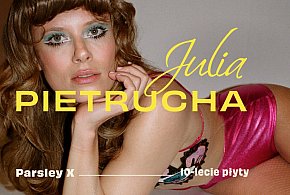 Julia Pietrucha – Parsley X – 10-lecie płyty. W marcu koncert w Kutnie