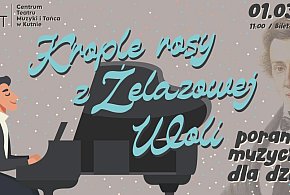 Krople rosy z Żelazowej Woli – muzyczna podróż do świata małego Fryderyka
