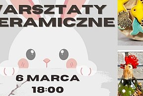 Trwają zapisy na Wielkanocne Warsztaty Ceramiczne w Żychlinie