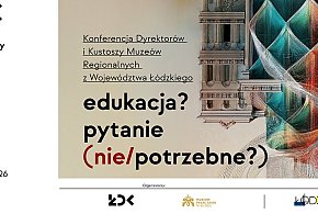 W Kutnie Konferencja Dyrektorów i Kustoszy Muzeów Regionalnych