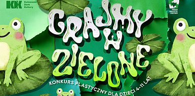 Konkurs plastyczny Grajmy w zielone.  Złoż prace do 15 kwietnia