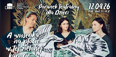 Wiosno, chodź do nas! Poranek teatralny dla dzieci