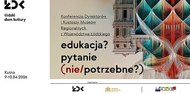 W Kutnie Konferencja Dyrektorów i Kustoszy Muzeów Regionalnych