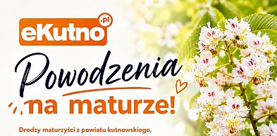 Powodzenia Maturzyści z powiatu kutnowskiego!