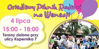 Osiedlowy Piknik Radości na Wenecji w najbliższą sobotę