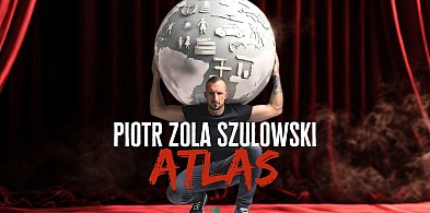 Stand-up Piotr ZOLA Szulowski w programie ATLAS. Bilety w sprzedaży-70333