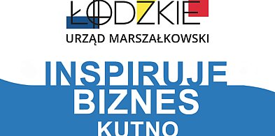 Łódzkie Inspiruje Biznes w Kutnie – zaproszenie dla przedsiębiorców