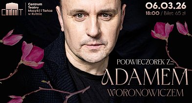Zapowiedzi. Są jeszcze bilety na Podwieczorek z Adamem Woronowiczem