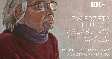 Zwierzęta i ludzie – wystawa malarstwa Teresy Jaczewskiej-Ostapczuk