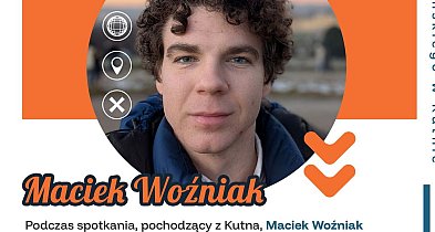 Maciek z Kutna opowie jak tanio zwiedzać świat