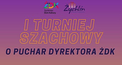 I Turniej Szachowy o Puchar Dyrektora Żychlińskiego Domu Kultury