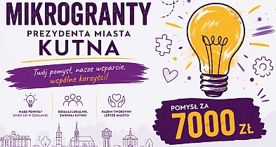 Prezydent Kutna zachęca do sięgania po mikrogranty. Dziś spotkanie informacyjne