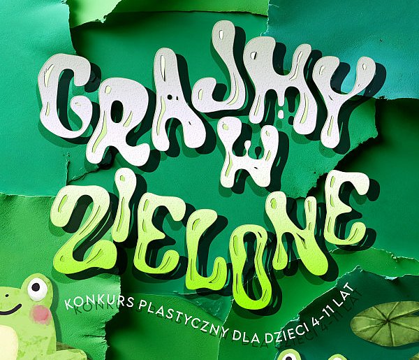 Konkurs plastyczny Grajmy w zielone.  Złoż prace do 15 kwietnia