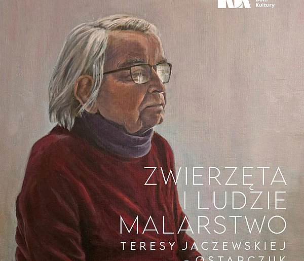 Zwierzęta i ludzie – wystawa malarstwa Teresy Jaczewskiej-Ostapczuk