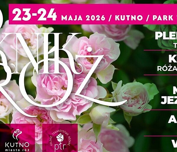 Piknik wśród Róż Kutno 23-24 maja: Plenerowe Targi, Kiermasz, Warsztaty