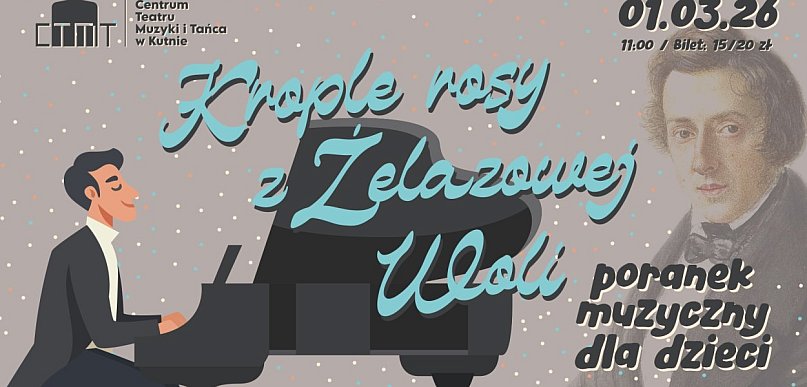 Krople rosy z Żelazowej Woli – muzyczna podróż do świata małego Fryderyka