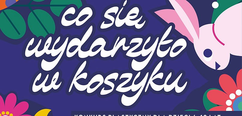 Co się wydarzyło w koszyku. 20 marca mija termin składania prac