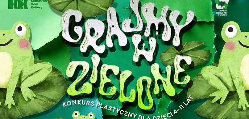 Konkurs plastyczny Grajmy w zielone.  Złoż prace do 15 kwietnia
