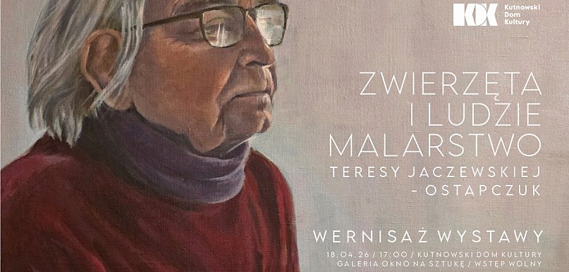 Zwierzęta i ludzie – wystawa malarstwa Teresy Jaczewskiej-Ostapczuk
