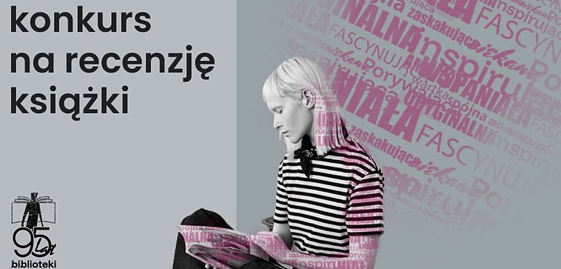 Lubisz czytać i masz coś do powiedzenia o książkach? To konkurs dla Ciebie!