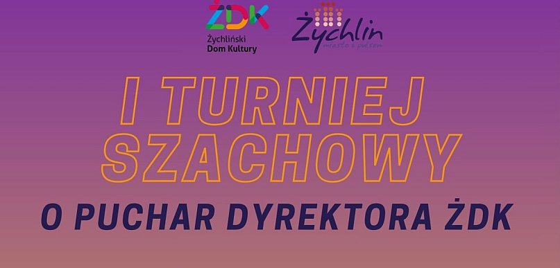 I Turniej Szachowy o Puchar Dyrektora Żychlińskiego Domu Kultury