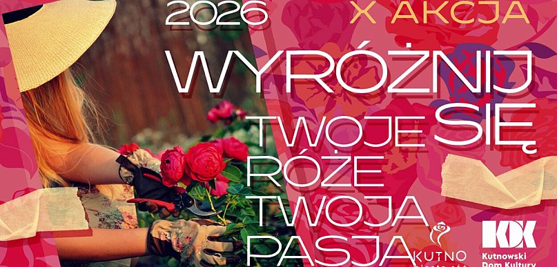 WyRÓŻnij się! Akcja Twoje róże, Twoja pasja 2026