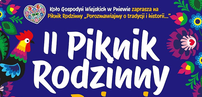 Przed nami II Piknik Rodzinny: Porozmawiajmy o tradycji i historii