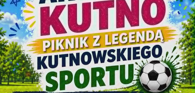 Piknik z legendą kutnowskiego sportu AKTYWNE KUTNO już w sobotę