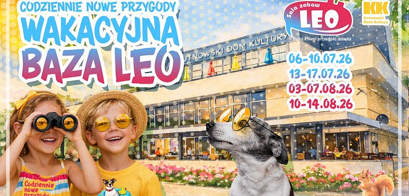 Wakacyjna Baza LEO - lato pełne przygód w Kutnowskim Domu Kultury
