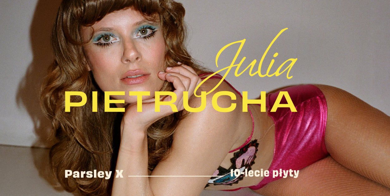 Julia Pietrucha – Parsley X – 10-lecie płyty. W marcu koncert w Kutnie