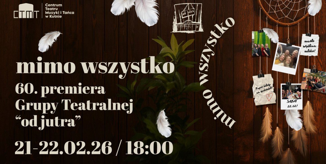 60. premiera Grupy Teatralnej „od jutra" - spektakl Mimo wszystko