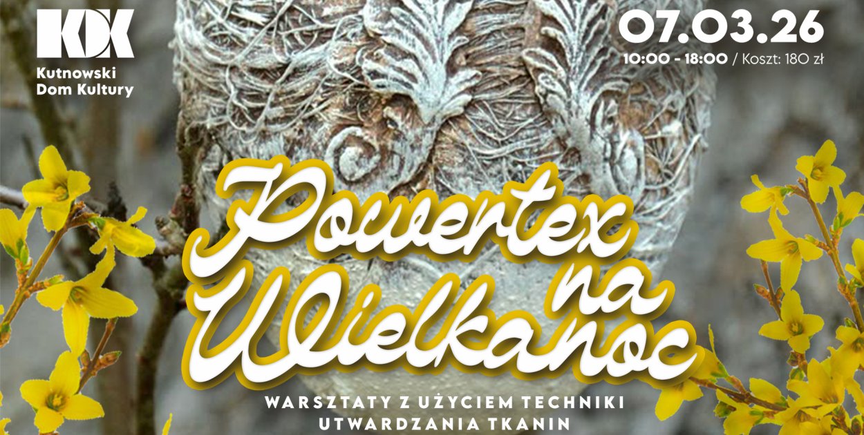 Powertex na Wielkanoc. Warsztaty z użyciem techniki utwardzania tkanin