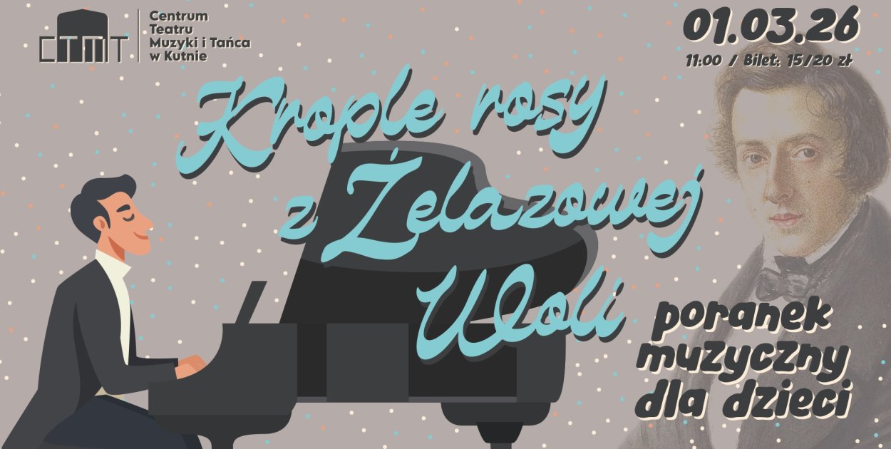 Krople rosy z Żelazowej Woli – muzyczna podróż do świata małego Fryderyka